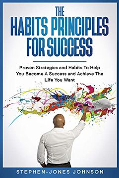 portada The Habits Principles for Success: Proven Strategies and Habits to Help you Become a Success and Achieve the Life you Want (en Inglés)
