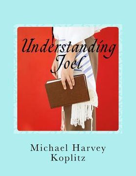 portada Understanding Joel: A Commentary on the Book of Joel using Ancient Bible Study Methods (en Inglés)