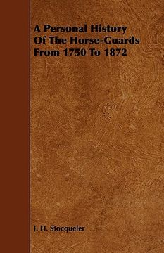 portada a personal history of the horse-guards from 1750 to 1872 (in English)