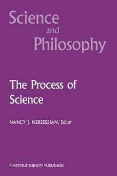 portada The Process of Science: Contemporary Philosophical Approaches to Understanding Scientific Practice (en Inglés)