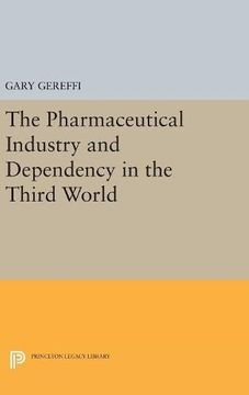 portada The Pharmaceutical Industry and Dependency in the Third World (Princeton Legacy Library) (en Inglés)