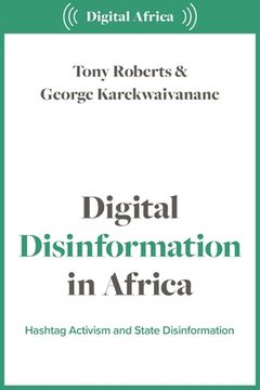 portada Digital Disinformation in Africa: Hashtag Politics, Power and Propaganda (in English)