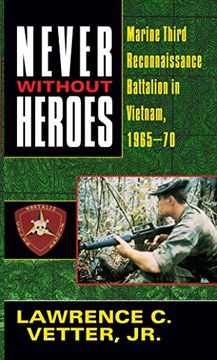 portada Never Without Heroes: Marine Third Reconnaissance Battalion in Vietnam, 1965-70 (en Inglés)
