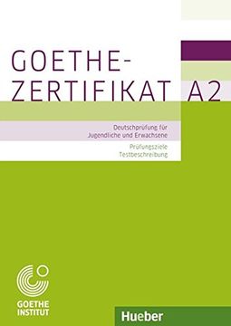 portada Prüfungsvorbereitung: Goethe-Zertifikat A2 - Prüfungsziele, Testbeschreibung: Deutschprüfung für Jugendliche und Erwachsene. Deutsch als Fremdsprache / Buch mit ausführlichen Erklärungen (en Alemán)