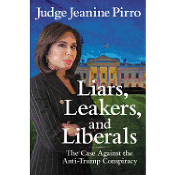 portada Liars, Leakers, and Liberals: The Case Against the Anti-Trump Conspiracy 
