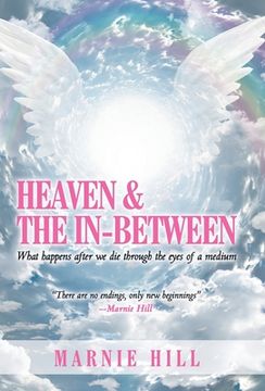 portada Heaven and the In-Between: What Happens After we die Through the Eyes of a Medium (en Inglés)