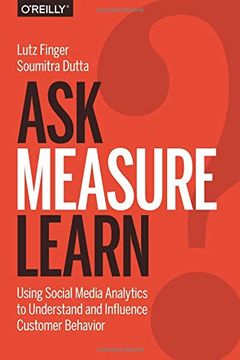 portada Ask, Measure, Learn: Using Social Media Analytics to Understand and Influence Customer Behavior (en Inglés)