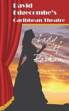 portada Lady Of Parham: David Edgecombe's Caribbean Theatre (1) (en Inglés)