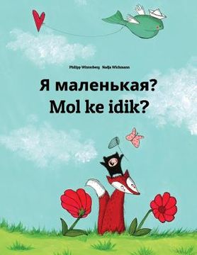 portada Ya malen'kaya? Mol ke idik?: Russian-Marshallese: Children's Picture Book (Bilingual Edition) (in Russian)