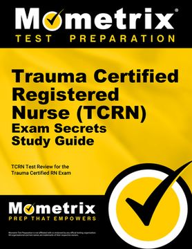 portada Trauma Certified Registered Nurse (Tcrn) Exam Secrets Study Guide: Tcrn Test Review for the Trauma Certified RN Exam (en Inglés)