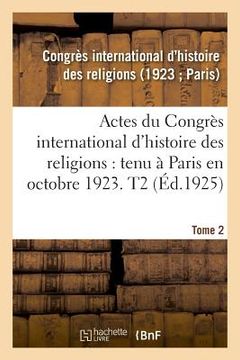 portada Actes Du Congrès International d'Histoire Des Religions. Paris, Octobre 1923. Tome 2 (en Francés)