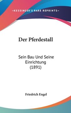 portada Der Pferdestall: Sein Bau Und Seine Einrichtung (1891) (en Alemán)