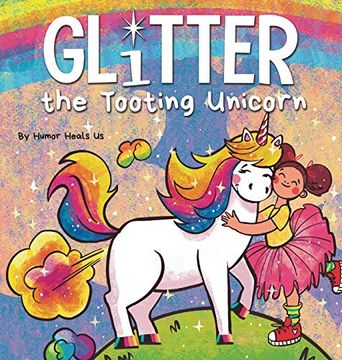 portada Glitter the Tooting Unicorn: A Magical Story About a Unicorn who Toots (13) (Farting Adventures) (en Inglés)