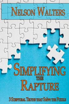 portada Simplifying the Rapture: 3 Scriptural Truths that Solve the Puzzle (en Inglés)