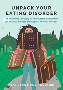portada Unpack Your Eating Disorder: The Journey to Recovery for Adolescents in Treatment for Anorexia Nervosa and Atypical Anorexia Nervosa: 1 (Eating Disorder Recovery Books) 