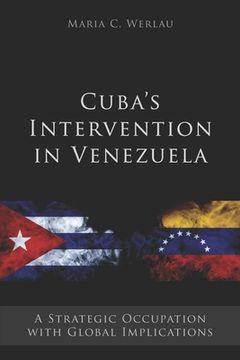 portada Cuba's Intervention in Venezuela: A Strategic Occupation with Global Implications (en Inglés)