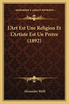 portada L'Art Est Une Religion Et L'Artiste Est Un Pretre (1892) (en Francés)