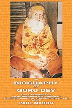 portada The Biography of Guru Dev: Life & Teachings of Swami Brahmananda Saraswati Shankaracharya of Jyotirmath (1941-1953) Vol. II (en Inglés)