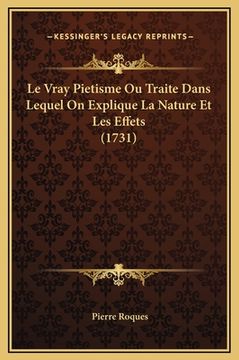 portada Le Vray Pietisme Ou Traite Dans Lequel On Explique La Nature Et Les Effets (1731) (en Francés)