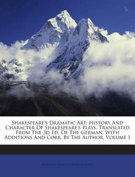 portada Shakespeare's Dramatic Art: History And Character Of Shakespeare's Plays. Translated From The 3d Ed. Of The German, With Additions And Corr. By Th