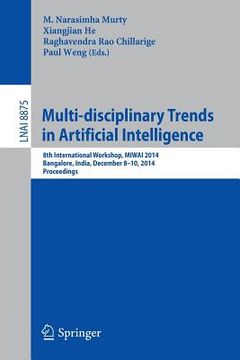 portada Multi-Disciplinary Trends in Artificial Intelligence: 8th International Workshop, Miwai 2014, Bangalore, India, December 8-10, 2014, Proceedings (in English)