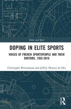 portada Doping in Elite Sports: Voices of French Sportspeople and Their Doctors, 1950-2010 (Ethics and Sport)