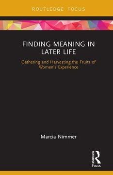 portada Finding Meaning in Later Life: Gathering and Harvesting the Fruits of Women’S Experience 