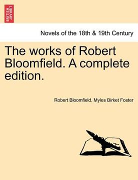 portada the works of robert bloomfield. a complete edition. (en Inglés)