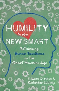 portada Humility is the new Smart: Rethinking Human Excellence in the Smart Machine age 