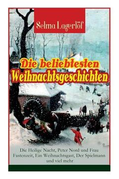 portada Die beliebtesten Weihnachtsgeschichten von Selma Lagerlöf: Die Heilige Nacht, Peter Nord und Frau Fastenzeit, Ein Weihnachtsgast, Der Spielmann und vi (in German)