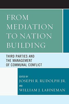 portada From Mediation to Nation-Building: Third Parties and the Management of Communal Conflict (en Inglés)