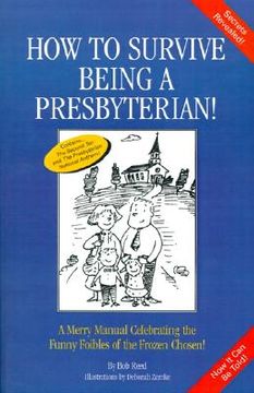 portada how to survive being a presbyterian!: a merry manual celebrating the foibles of the frozen chosen (en Inglés)