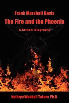portada frank marshall davis: the fire and the phoenix (a critical biography) (en Inglés)