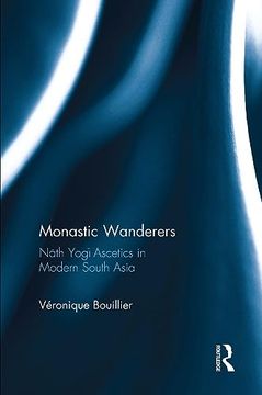 portada Monastic Wanderers: Nāth Yogī Ascetics in Modern South Asia 