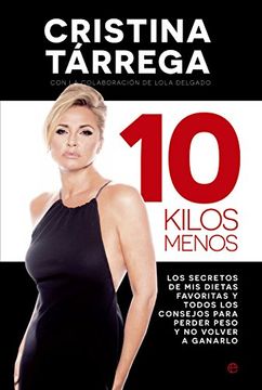portada 10 Kilos Menos: Los Secretos De Mis Dietas Favoritas Y Todos Los Consejos Para Perder Peso Y No Volver A Ganarlo (in Spanish)