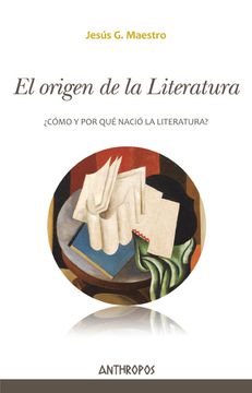 portada El Origen de la Literatura: Cómo y por qué Nació la Literatura? (Autores, Textos y Temas. Literatura) (in Spanish)