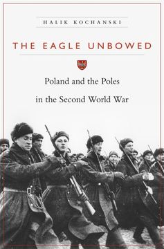 portada The Eagle Unbowed: Poland and the Poles in the Second World war (en Inglés)