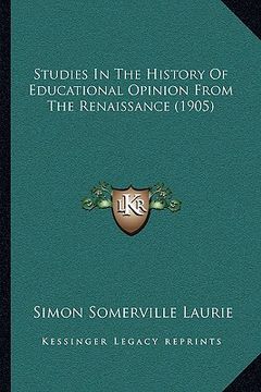 portada studies in the history of educational opinion from the renaissance (1905) (in English)