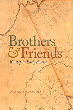 portada Brothers and Friends: Kinship in Early America: 3 (Early American Places Series) (en Inglés)
