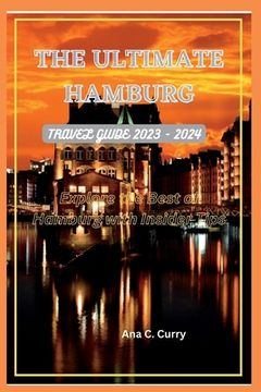 portada The Ultimate Hamburg Travel Guide 2023 - 2024: Explore the Best of Hamburg with Insider Tips (en Inglés)