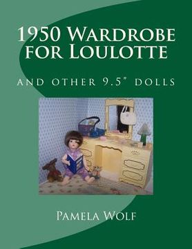 portada 1950 Wardrobe for Loulotte: and other 9.5" dolls (en Inglés)