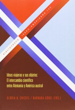 portada Ideas Viajeras y sus Objetos. El Intercambio Científico Entre Alemania y América Austral. (Bibliotheca Ibero-Americana)