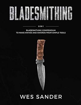 portada Bladesmithing: 8-In-1 Bladesmithing Compendium to Make Knives and Swords From Simple Tools (en Inglés)