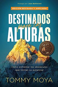 portada Destinados Para las Alturas - Rev: Cómo Vivir Conforme al Diseño Original de Dios Para tu Vida (in Spanish)