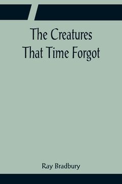 portada The Creatures That Time Forgot (en Inglés)