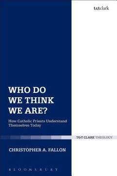 portada Who Do We Think We Are?: How Catholic Priests Understand Themselves Today (en Inglés)