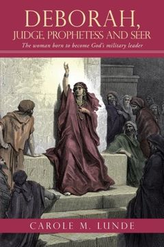 portada Deborah, Judge, Prophetess and Seer: The Woman Born to Become God's Military Leader (en Inglés)