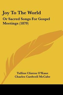 portada joy to the world: or sacred songs for gospel meetings (1879) (en Inglés)