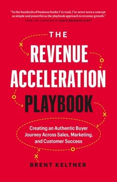 portada The Revenue Acceleration Playbook: Creating an Authentic Buyer Journey Across Sales, Marketing, and Customer Success (en Inglés)
