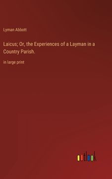 portada Laicus; Or, the Experiences of a Layman in a Country Parish.: in large print (en Inglés)